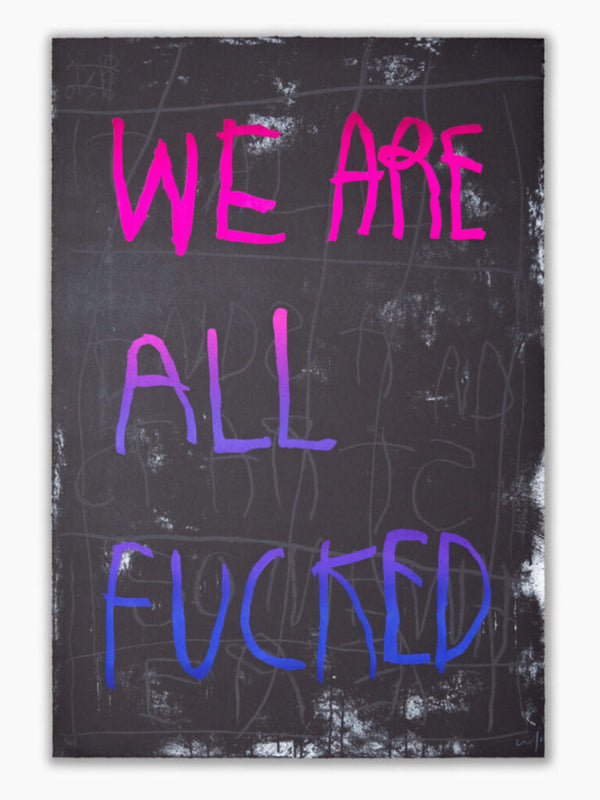 We Are All Fucked (pink & blue) by CB Hoyo — fine art print available at Rowang Gallery
